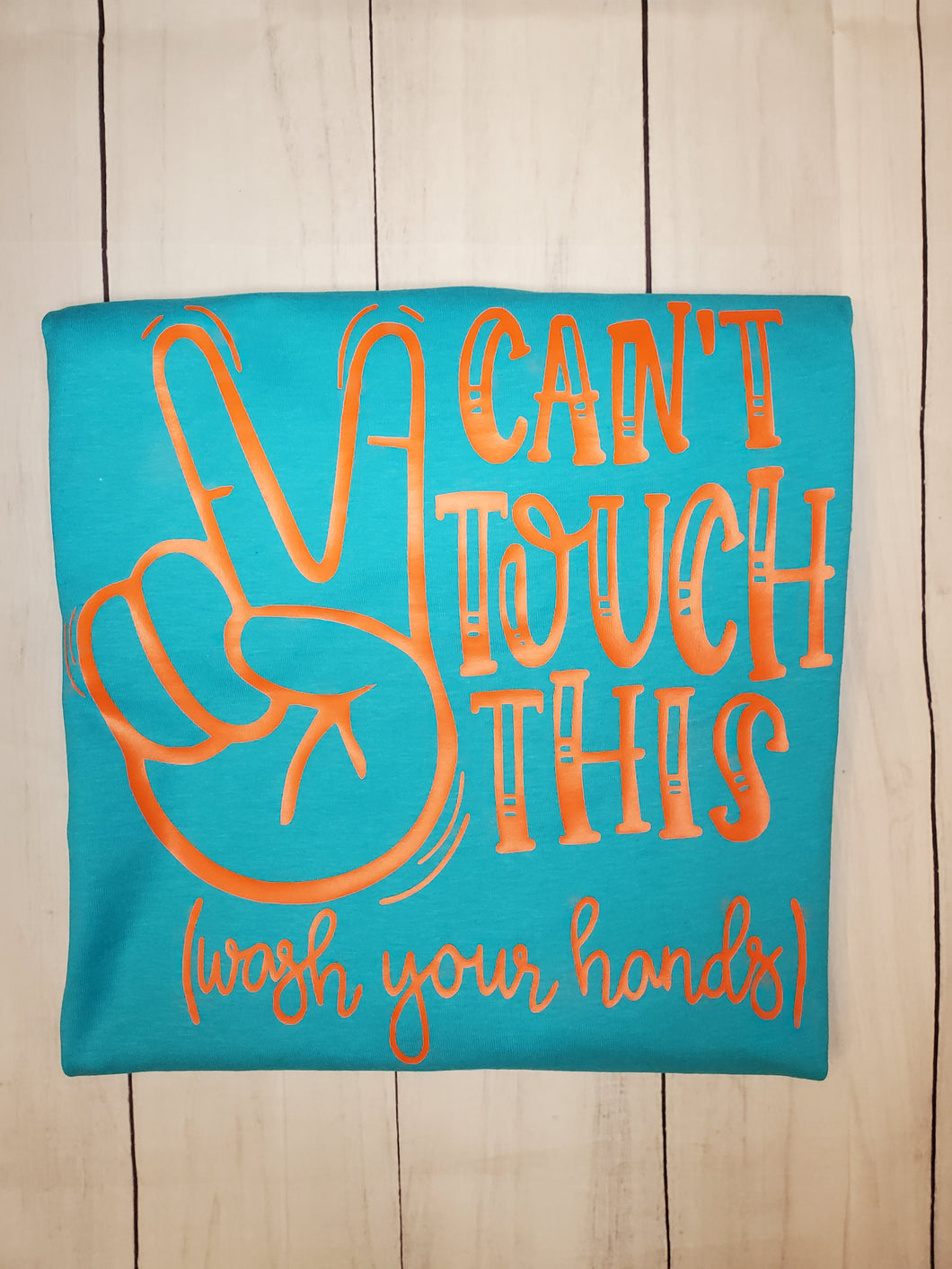 Can't touch this (wash your hands) shirt